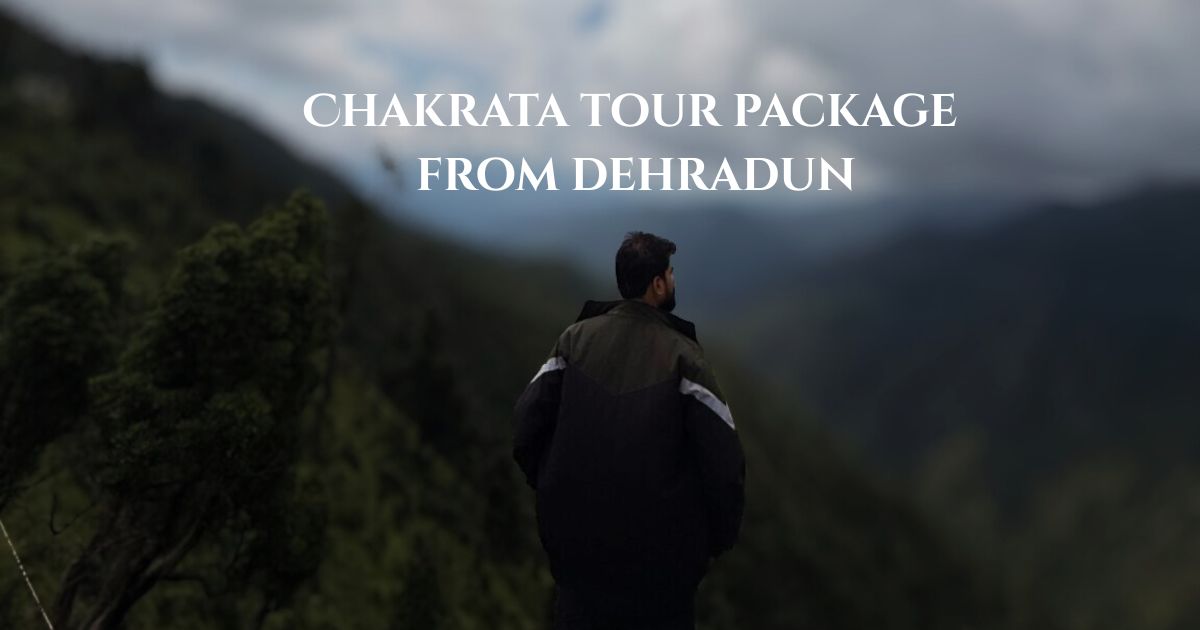 Chakrata Tour Package from Dehradun – Route, Stay, and Sightseeing